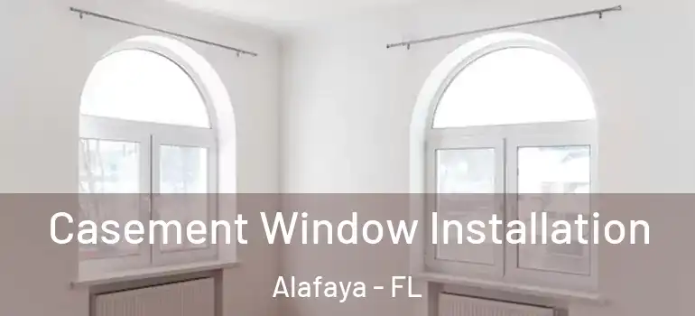 Casement Window Installation Alafaya - FL
