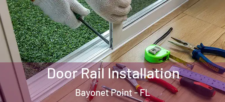  Door Rail Installation Bayonet Point - FL