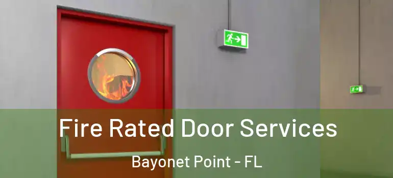  Fire Rated Door Services Bayonet Point - FL