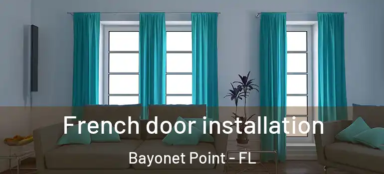  French door installation Bayonet Point - FL