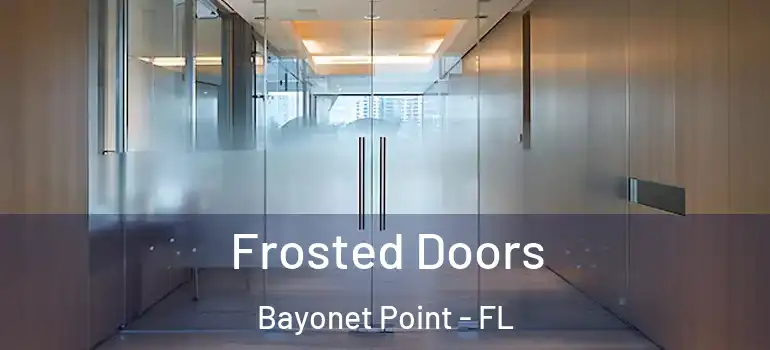  Frosted Doors Bayonet Point - FL
