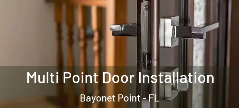  Multi Point Door Installation Bayonet Point - FL