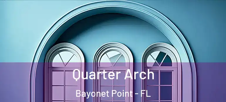  Quarter Arch Bayonet Point - FL