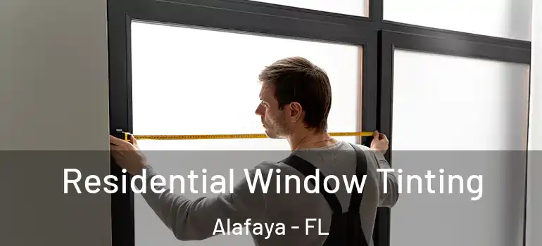 Residential Window Tinting Alafaya - FL