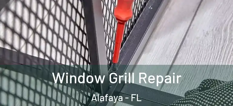 Window Grill Repair Alafaya - FL
